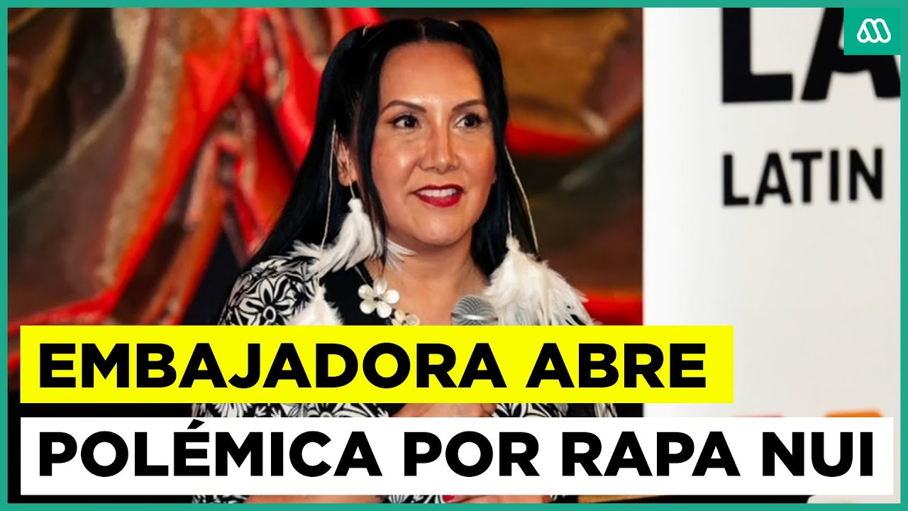 Embajadora abre pol&eacute;mica por publicaci&oacute;n sobre respaldo a la 'autodeterminaci&oacute;n de Rapa Nui'