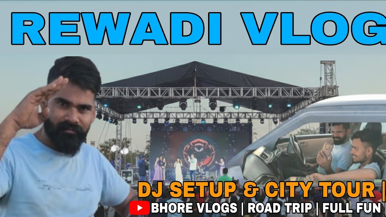 REWADI VLOG DJ SETUP AND CITY TOUR 🙏BHORE VLOGS ROAD TRIP FULL FUN 