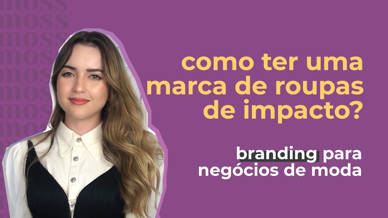Branding para negócios de moda: o que é e como fazer?