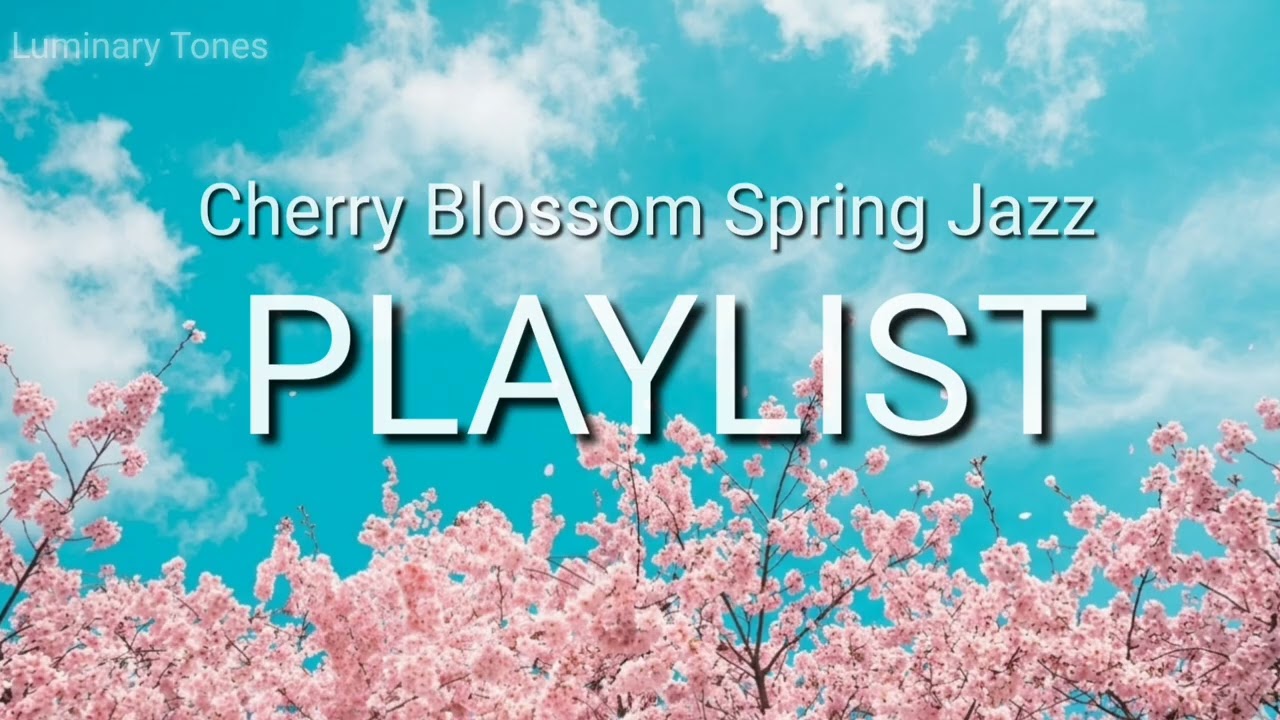 Cherry Blossom Spring Jazz PLAYLIST 