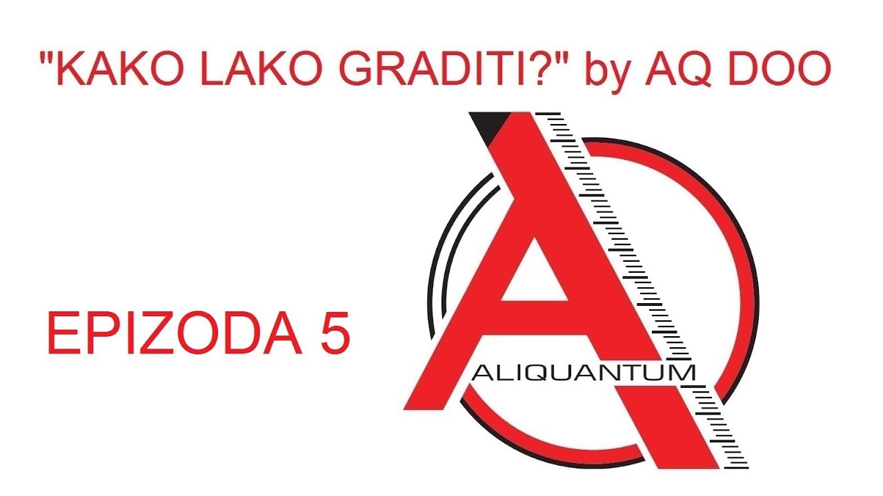 Kako lako graditi - EPIZODA 5 - GRAĐEVINSKA DOZVOLA - AQ DOO
