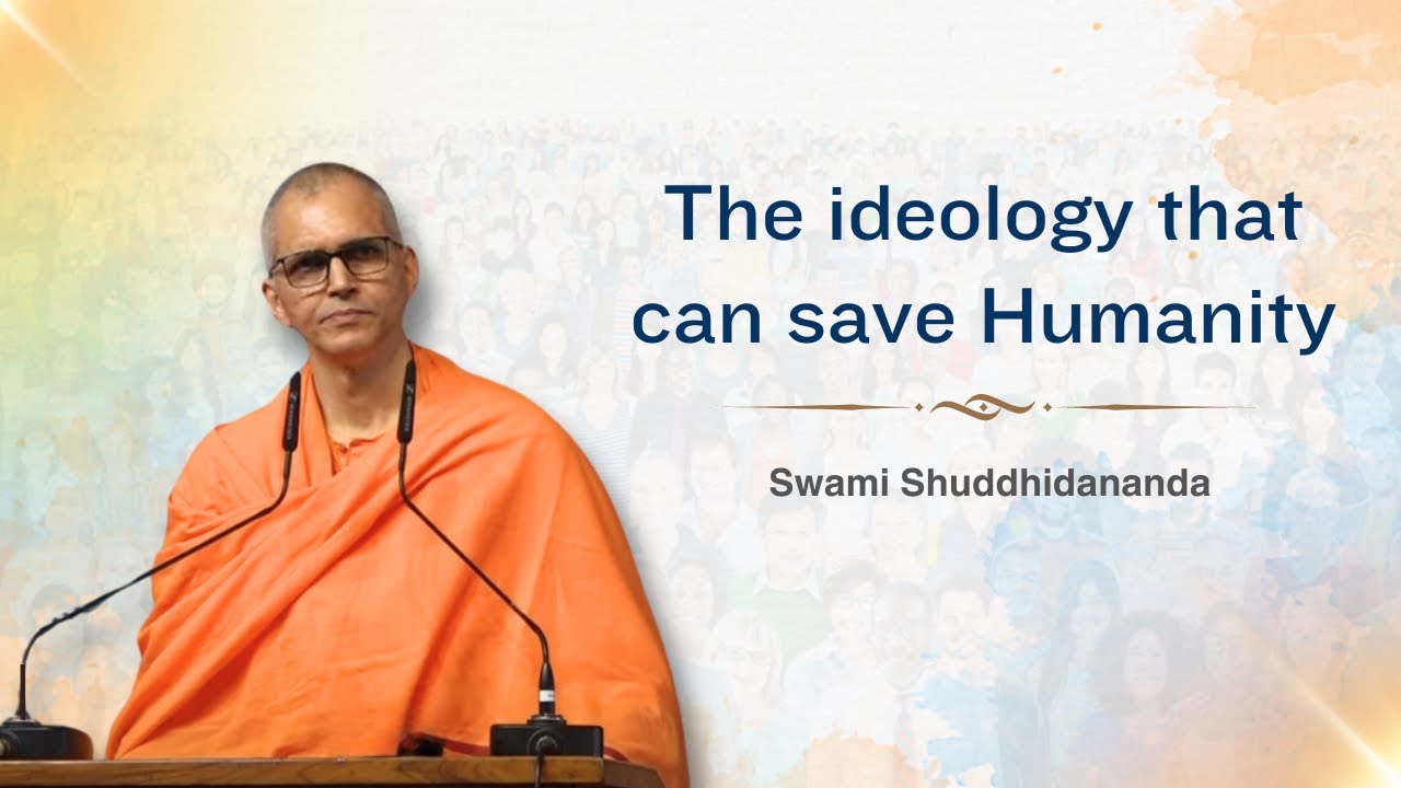 The Ideology that can Save Humanity | Swami Shuddhidananda