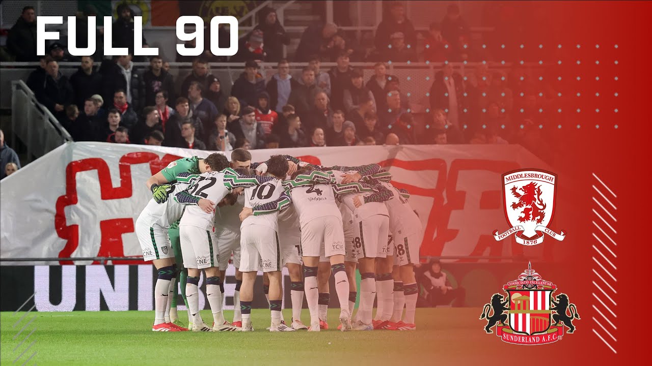 Full 90 | Middlesbrough FC v Sunderland AFC