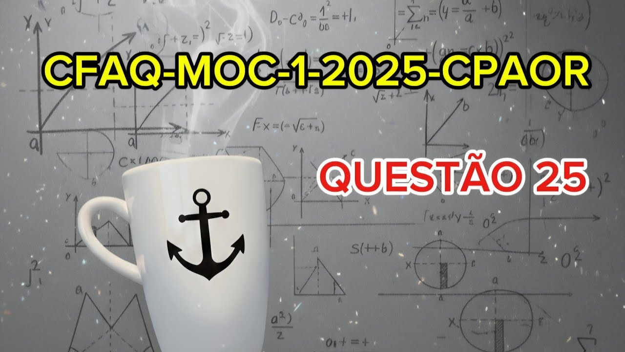 Prova Matemática CFAQ-MOC-1-2025-CPAOR (QUESTÃO 25)