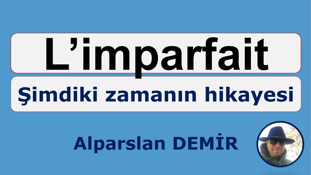 L'imparfait - Fransızca Şimdiki Zamanın Hikayesi