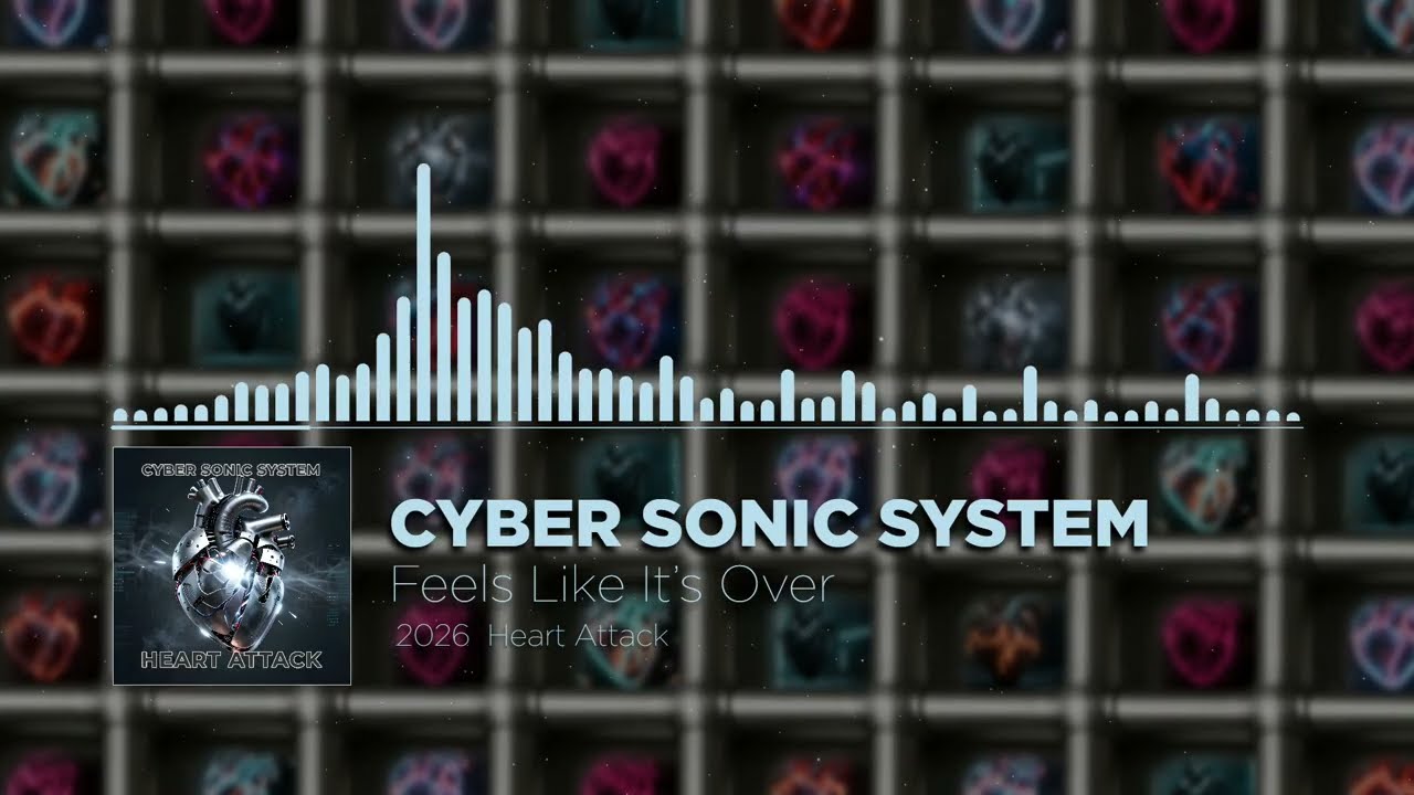 Cyber Sonic System - Feels Like It&rsquo;s Over