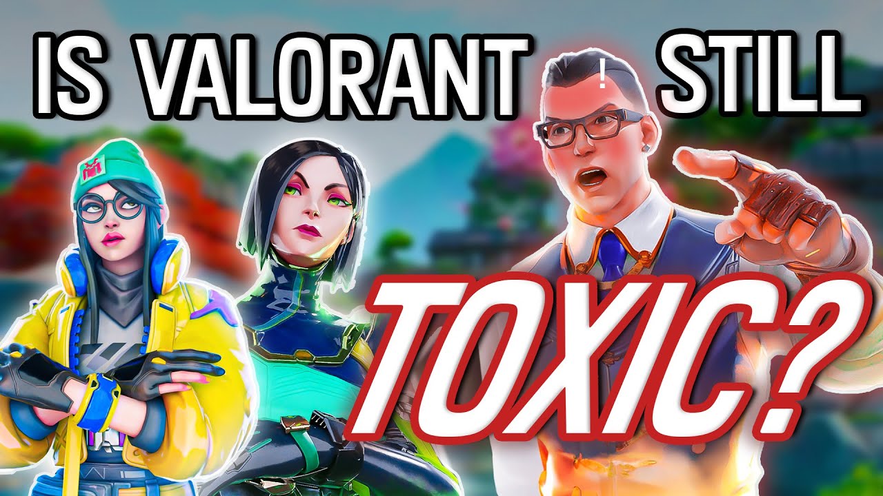 Valorant and Toxicity: A Deep Dive