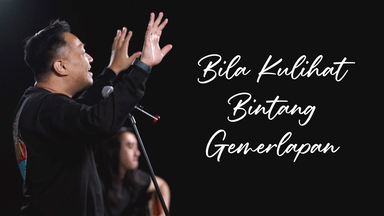 Bila Kulihat Bintang Gemerlapan | Galilee Worship