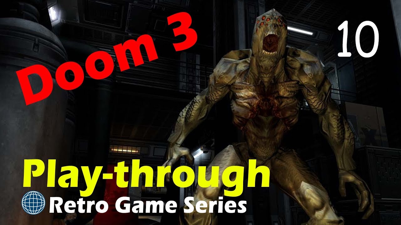 Doom 3 Play Through Part 10 (Retro Game Series)