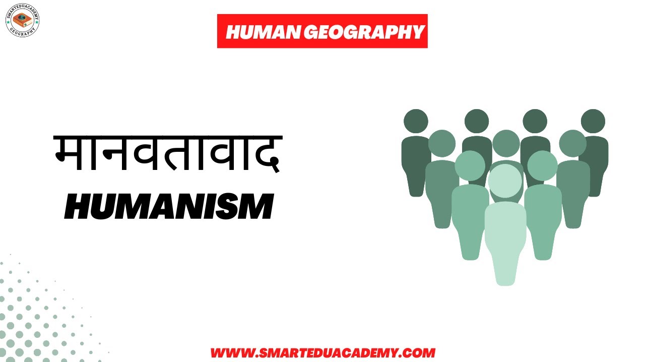 Humanism in Geography | Perspectives in Geography | Geography Optional