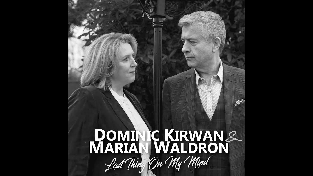 Marian Waldron & Dominic Kirwan   LAST THING ON MY MIND
