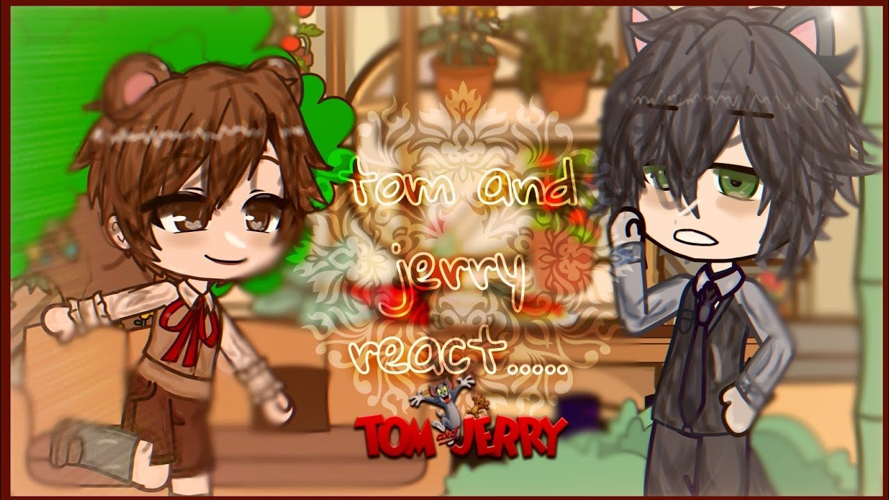 ||😼🐈‍⬛Tom and jerry react to their anime selves||gacha cute🐁🪤||