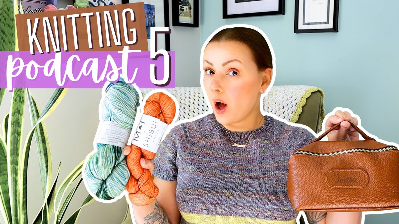 Knitting Podcast 5 | Finished Objects, WIPs, Yarn Haul + New Fiber Arts Hobby