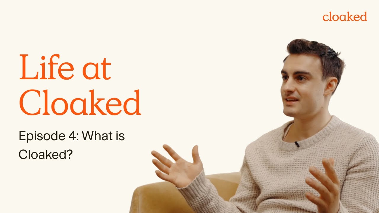 Life at Cloaked | Episode 4: What Is Cloaked?
