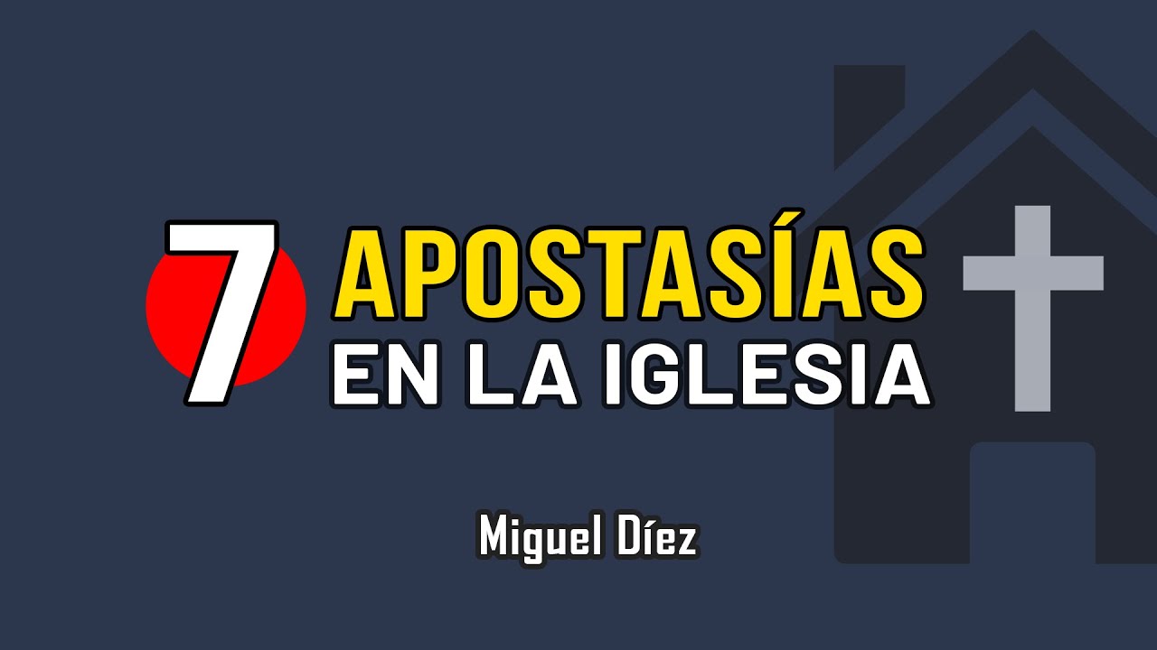 Identificando 7 apostasías en la iglesia // Miguel Díez