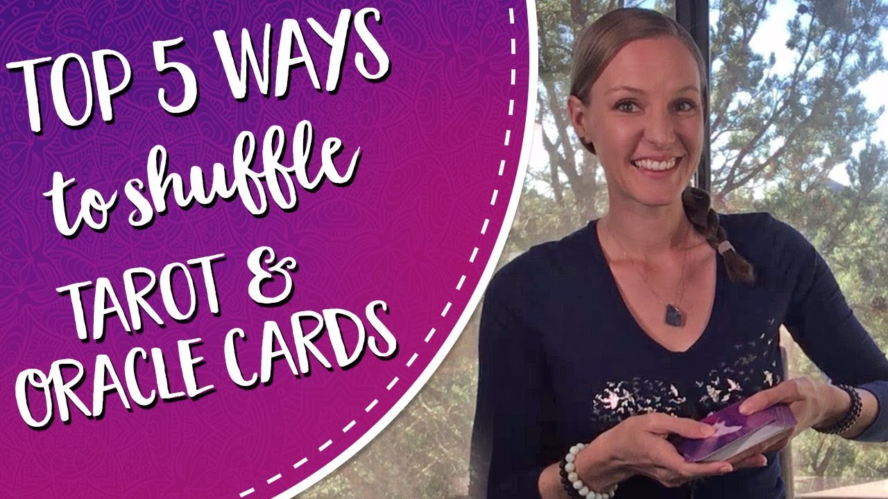 Top 5 Ways to Shuffle Tarot Cards! Works For Angel Cards & Oracle Cards Too!