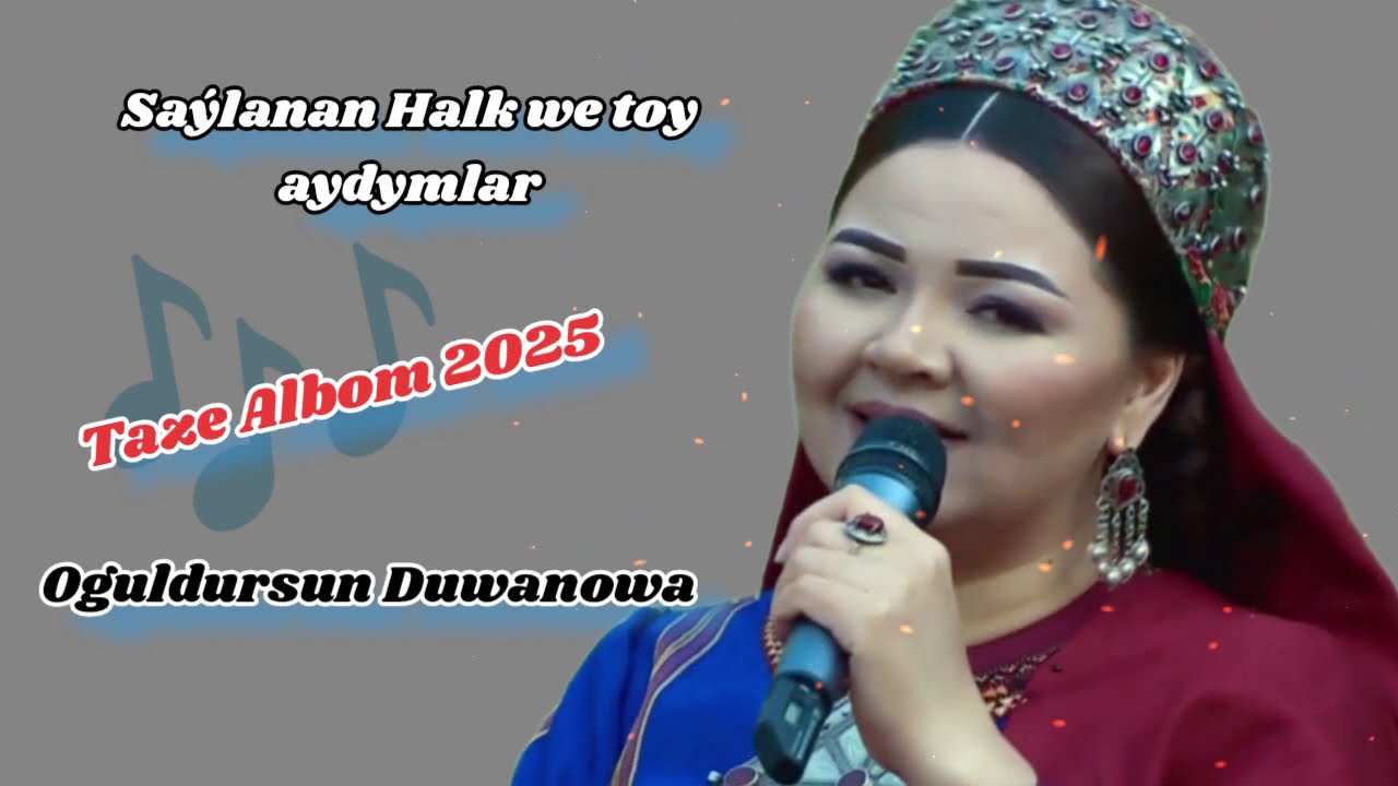Oguldursun Duwanowa Ful Halk we toy aydymlary 2025