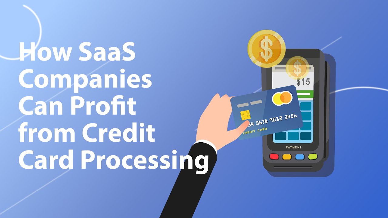How SaaS Companies Can Profit from Credit Card Processing