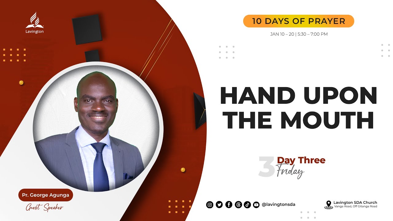 Hand Upon the Mouth – Pr. George Agunga | Day 3/10 Days of Prayer