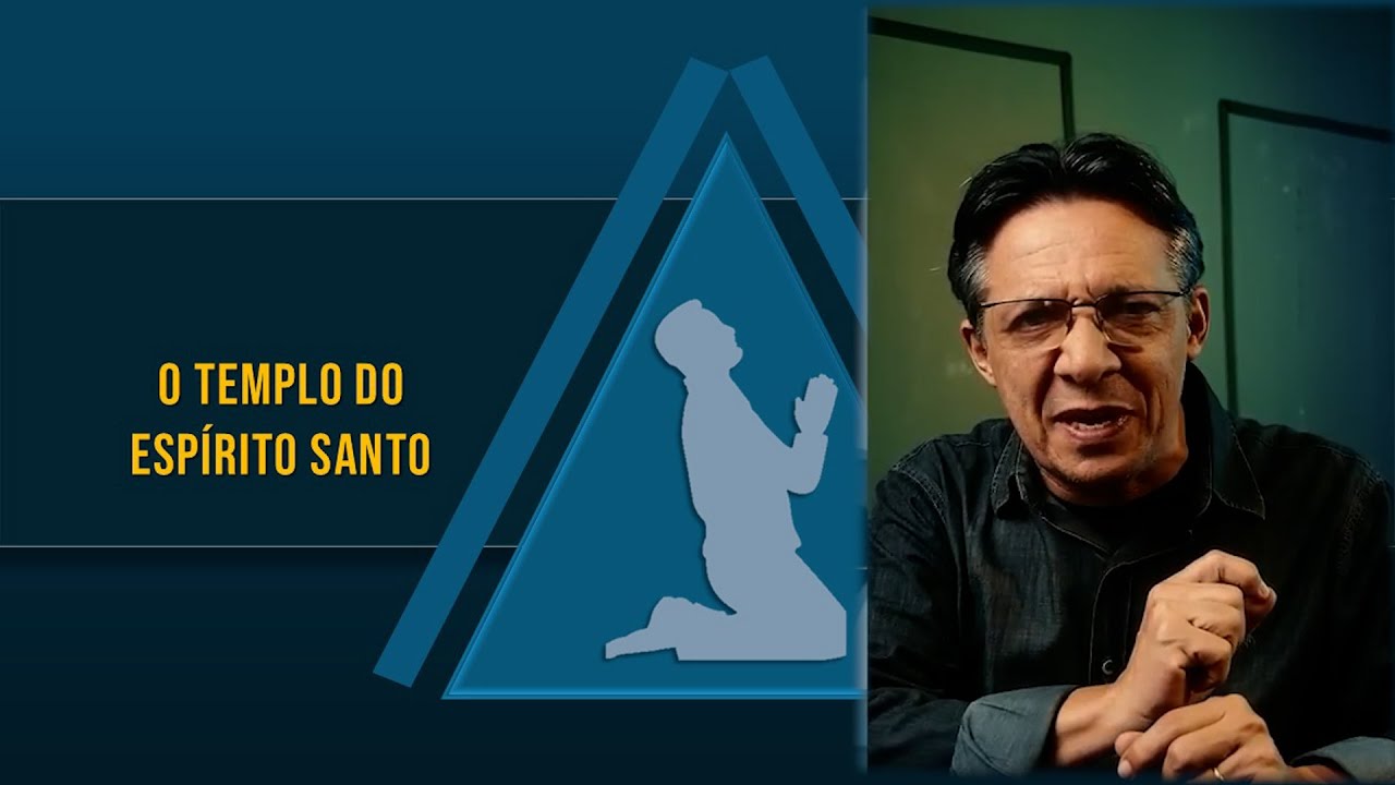 O CORPO, O TEMPLO DO ESPÍRITO SANTO