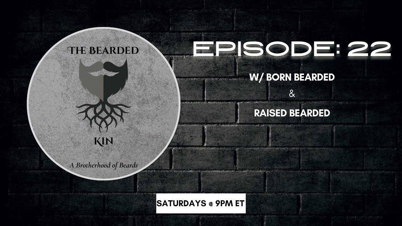 The Bearded Kin: A Brotherhood Of Beards Episode 22