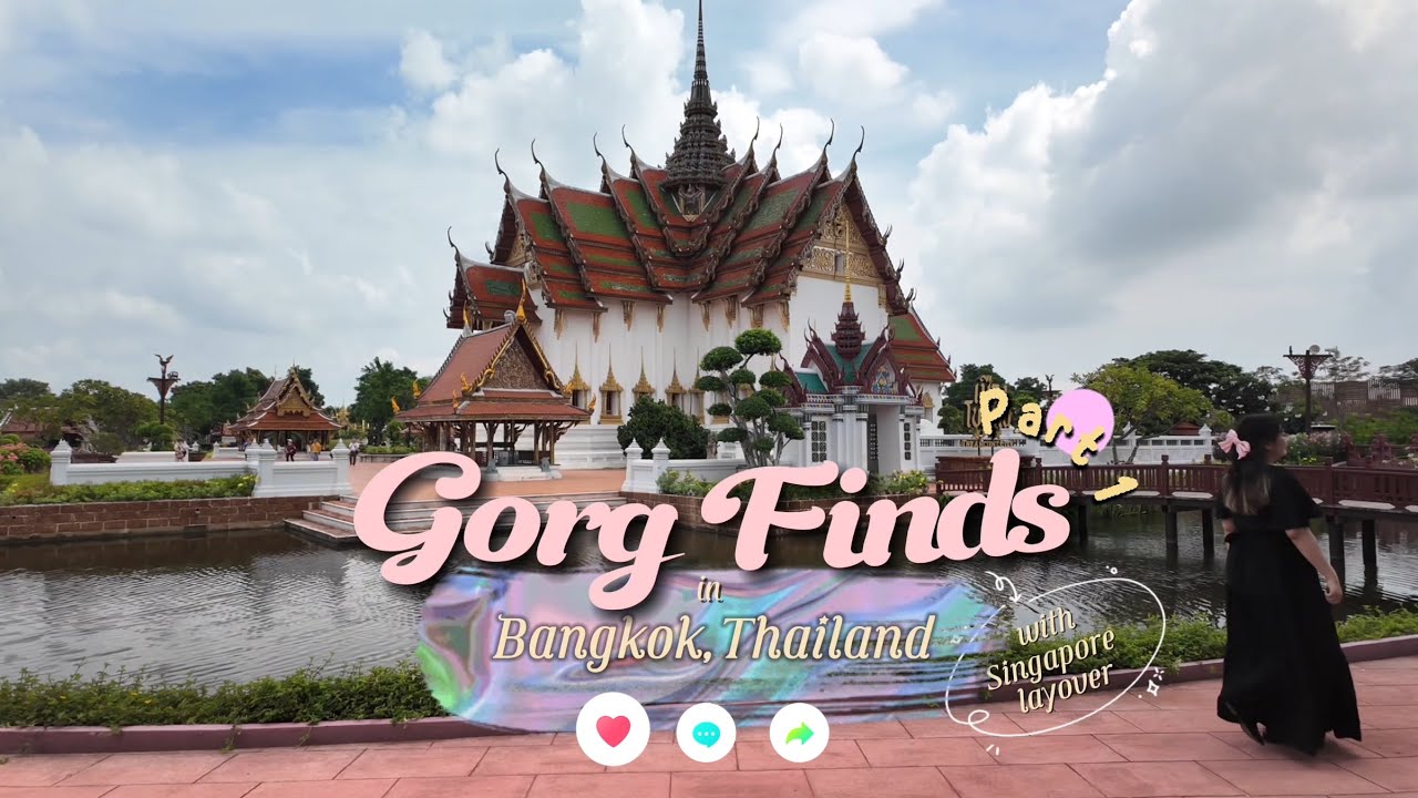 Gorg Finds: Solo Trip in Thailand 🇹🇭 + SG layover (Part 1) | 4D3N Itinerary
