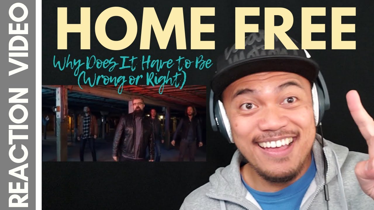 WHY DOES IT HAVE TO BE (WRONG or RIGHT) by HOME FREE | REACTION vids with Bruddah Sam