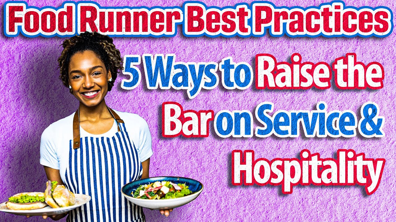 Food Runner Best Practices: 5 Ways to Raise the Bar on Service & Hospitality