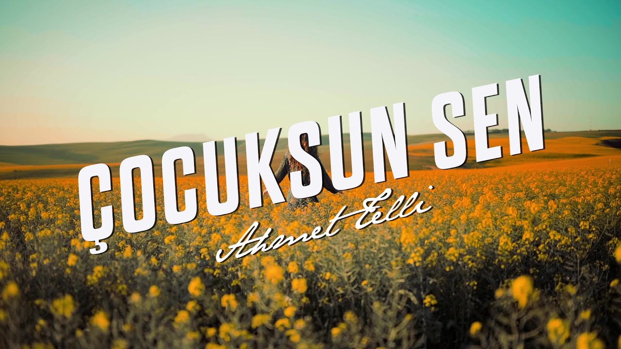 Ahmet Telli | Çocuksun Sen