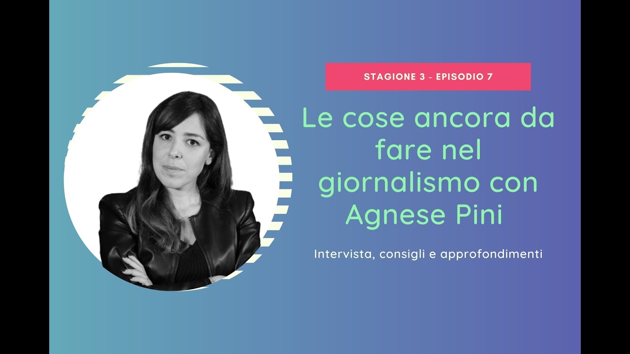 Le cose ancora da fare nel giornalismo - con Agnese Pini (S03 E07)