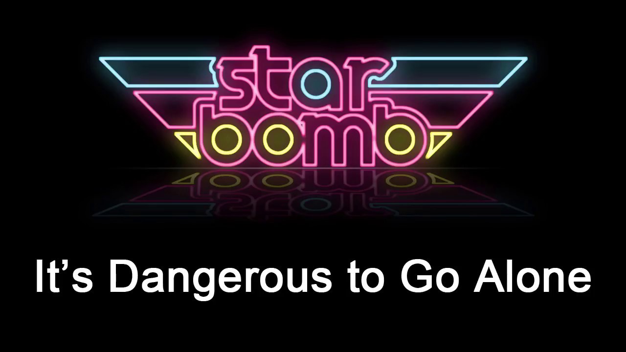 Starbomb - It's Dangerous to Go Alone (Karaoke)