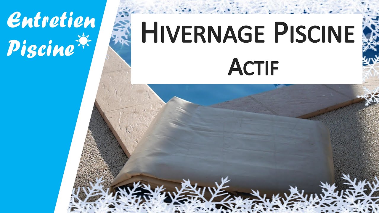❄️ Mise en hivernage Actif de la piscine pas à pas
