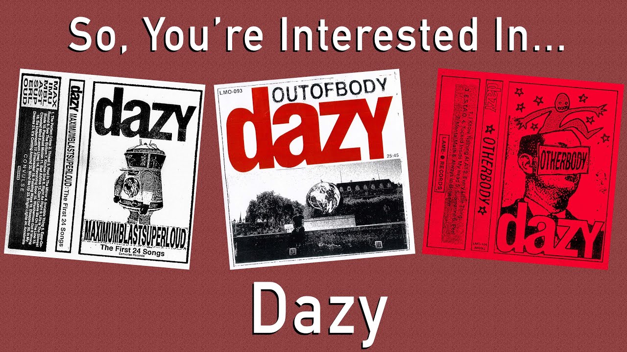 So, You're Interested In... Dazy