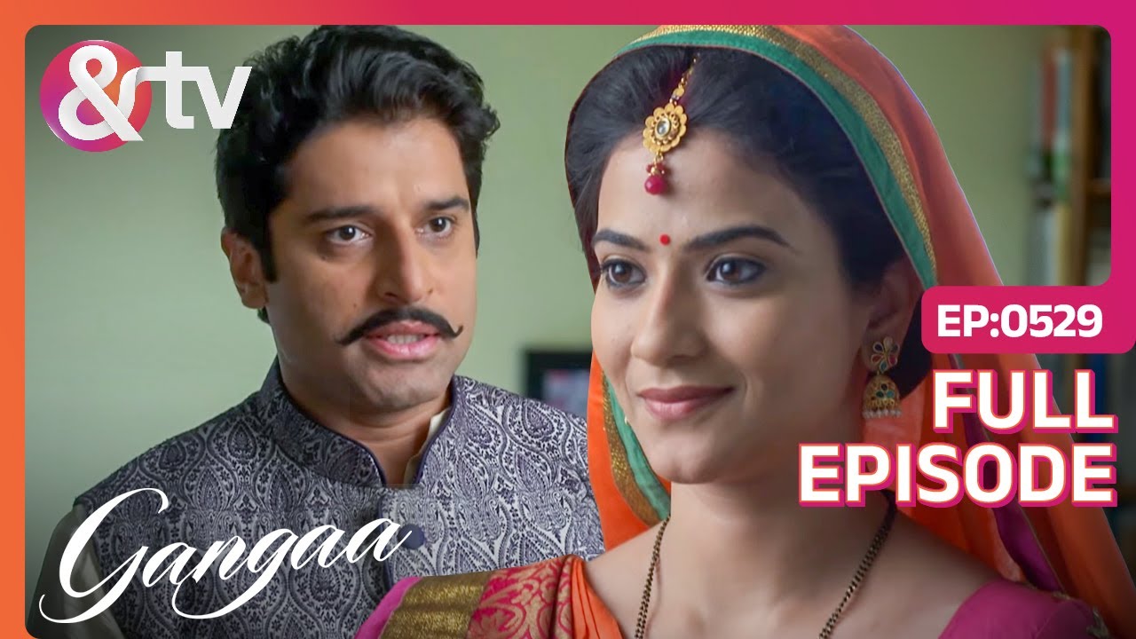 Gangaa और Shiv आ रहे है एक दूसरे के करीब | Gangaa | Full Ep. 529 | @andtvchannel