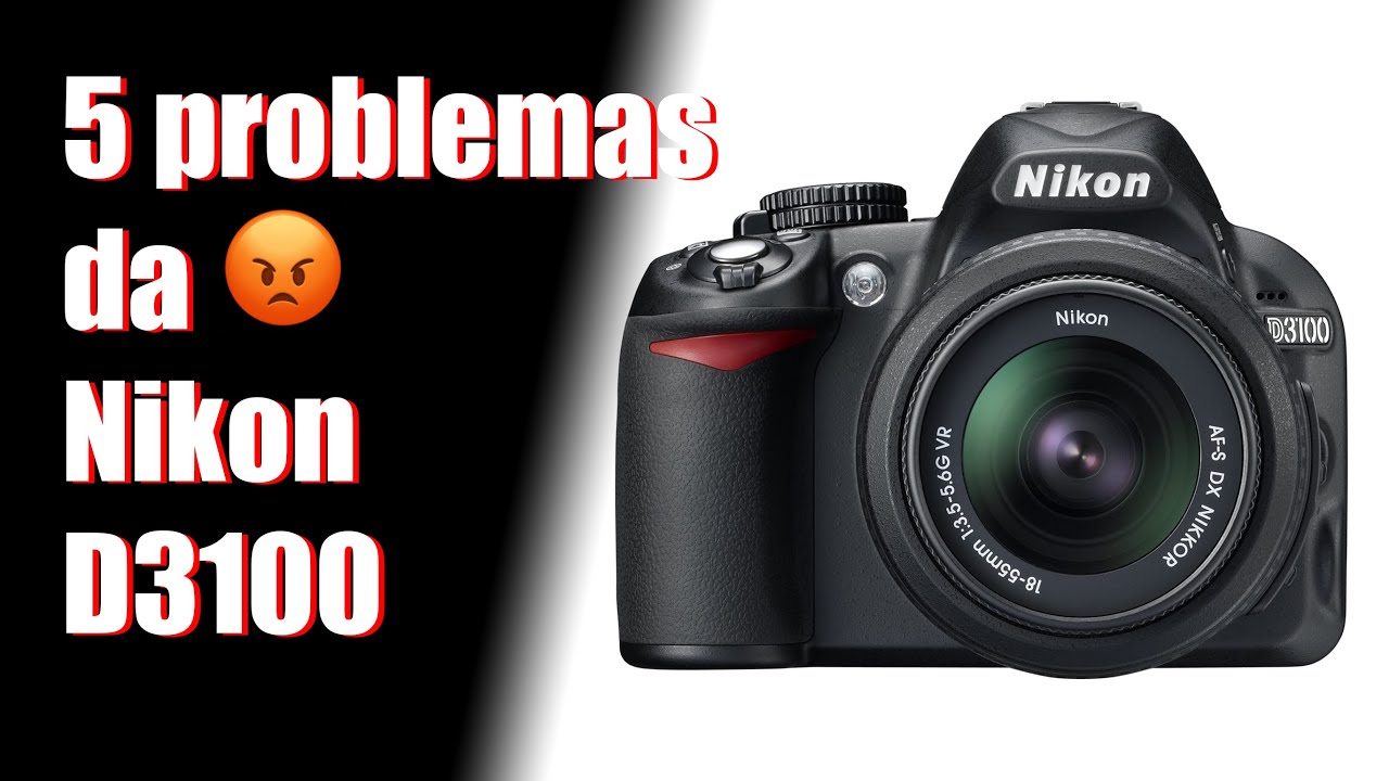 5 problemas da Nikon D3100 (que mais me incomodam)