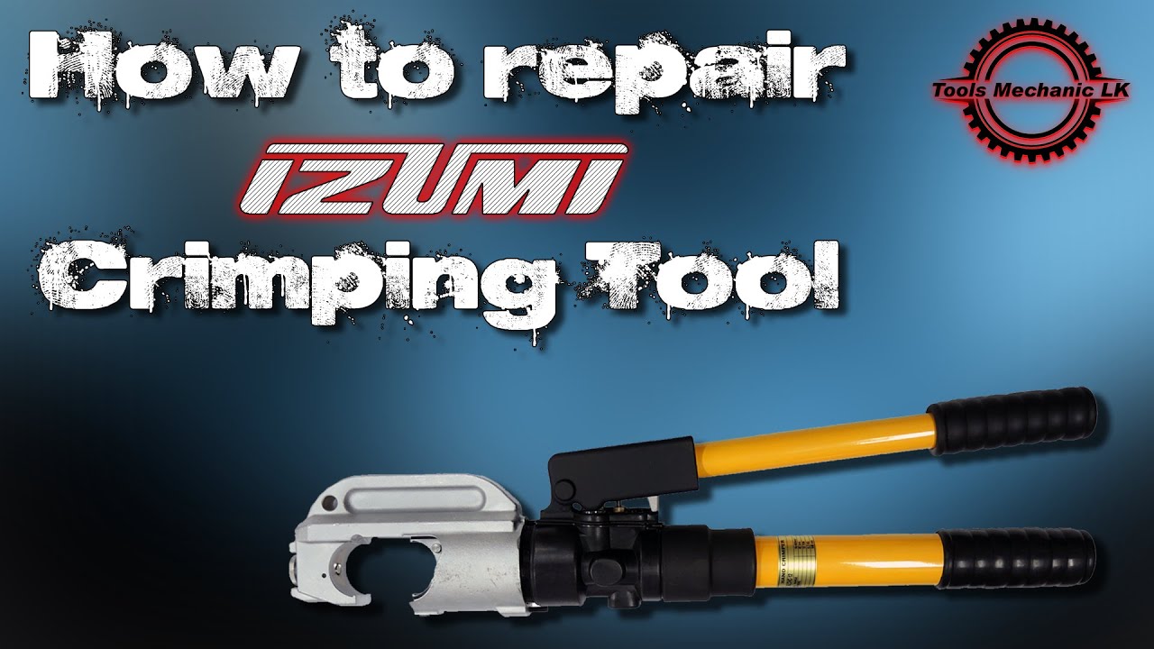 How To Repair IZUMI Hydraulic Crimping Tool- HOW | TO | REPAIR | IZUMI | HYDRAULIC | CRIMPING | TOOL