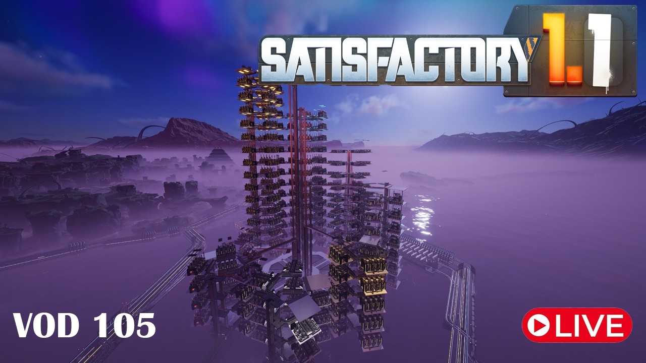 Finishing Copper Tower! - Satisfactory 1.1 - Live - VOD 105