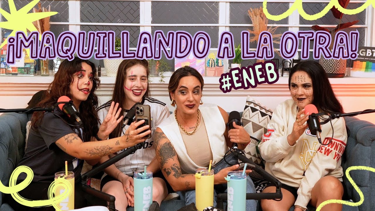 EP. 10 ESTE MAQUILLAJE NO ESTÁ BIEN | ENEB