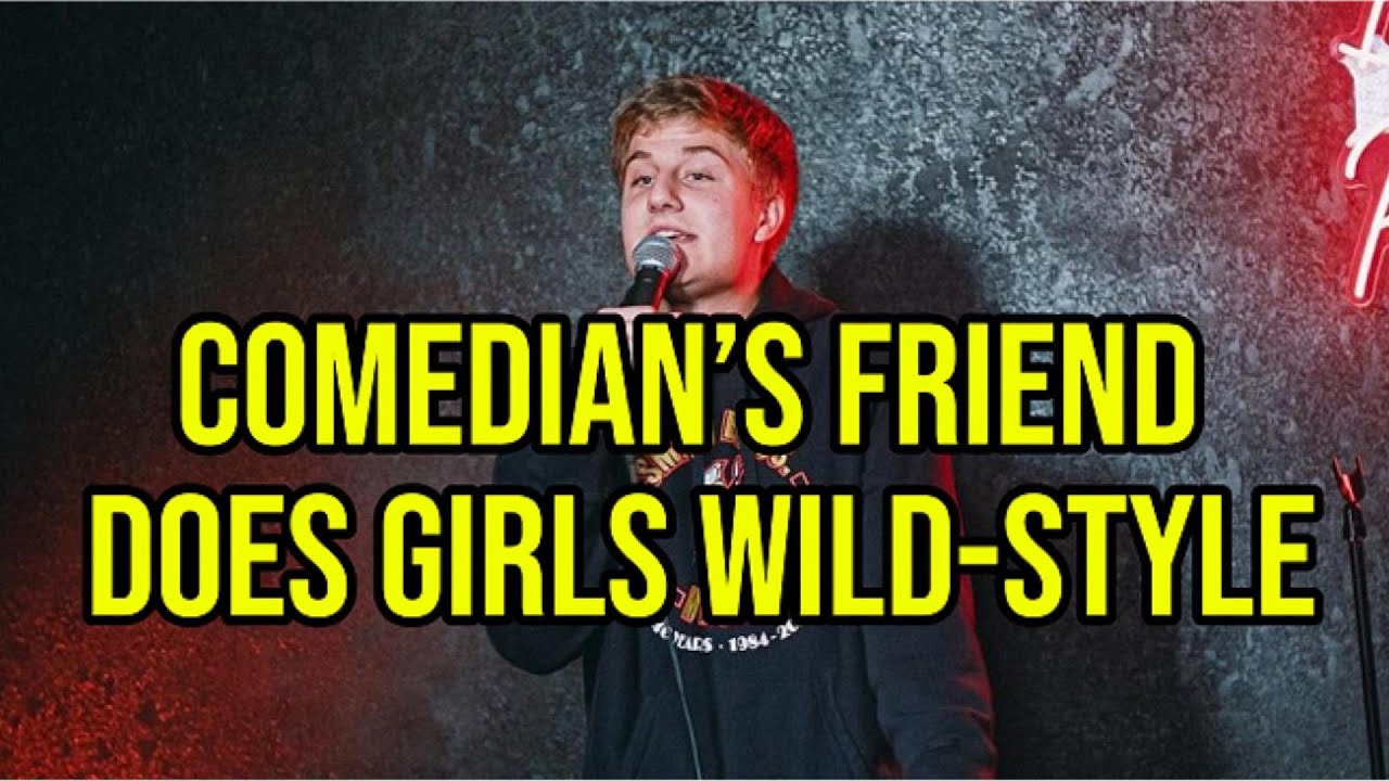 COMEDIAN'S FRIEND DOES IT WILD-STYLE
