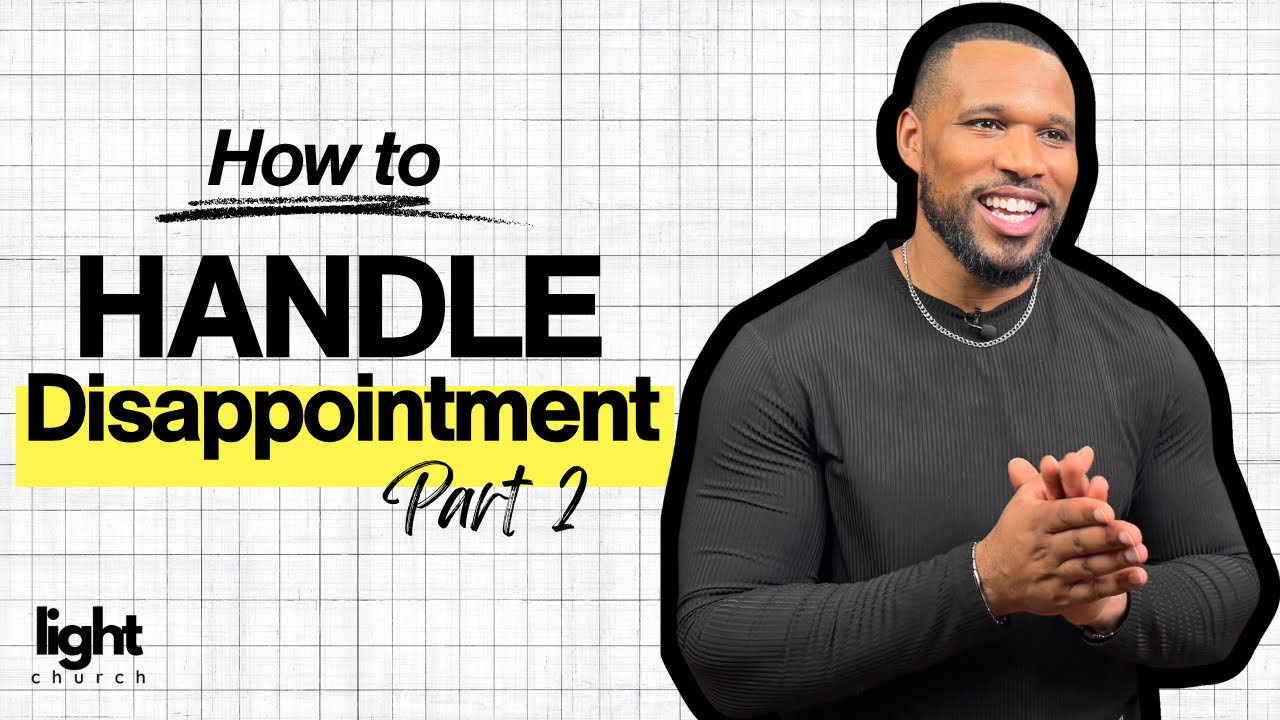 How to Handle Disappointment Pt . 2 | Pastor Will Thomas