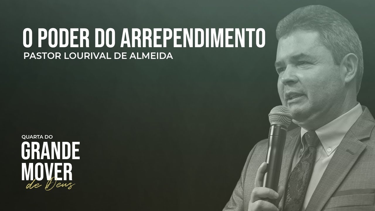 O PODER DO ARREPENDIMENTO - Pastor Lourival de Almeida - Igreja Deus é Amor