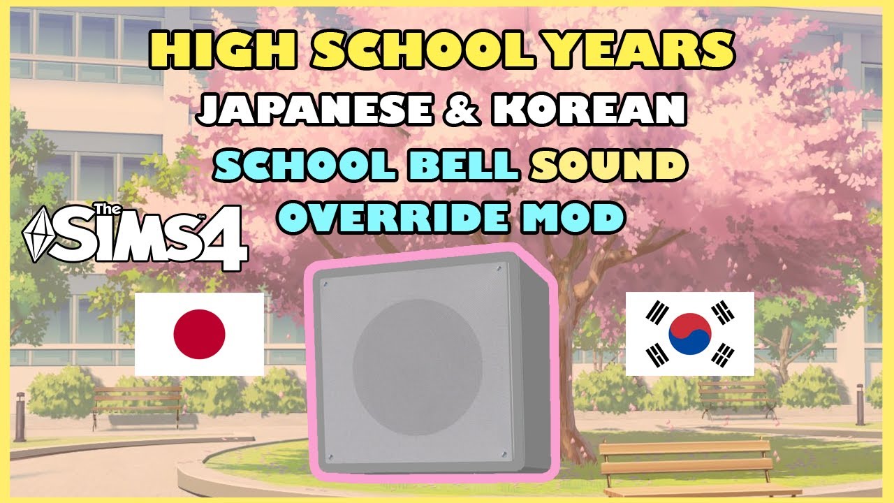 THE SIMS 4: Japanese and Korean High School Bell Override MOD
