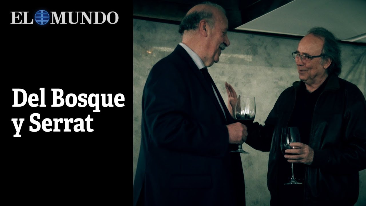 Vicente del Bosque y Joan Manuel Serrat