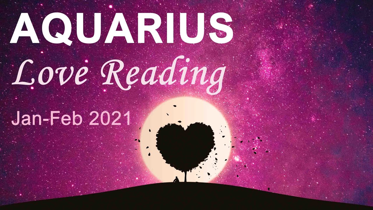 AQUARIUS LOVE READING - JANUARY TO FEBRUARY 2021 