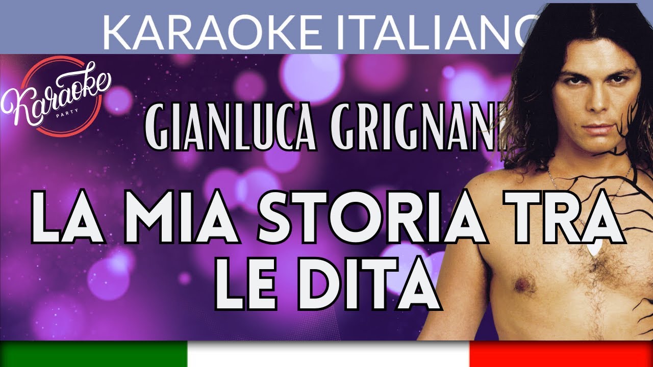 GIANLUCA GRIGNANI - LA MIA STORIA TRA LE DITA (KARAOKE STRUMENTALE) [base karaoke italiano]🎤