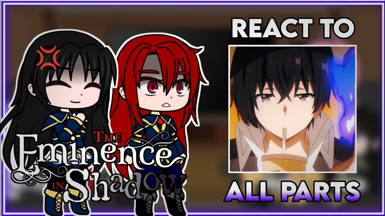 The Eminence In Shadow react to Cid Kagenou/Shadow | All Parts + Cid Past life | Gacha