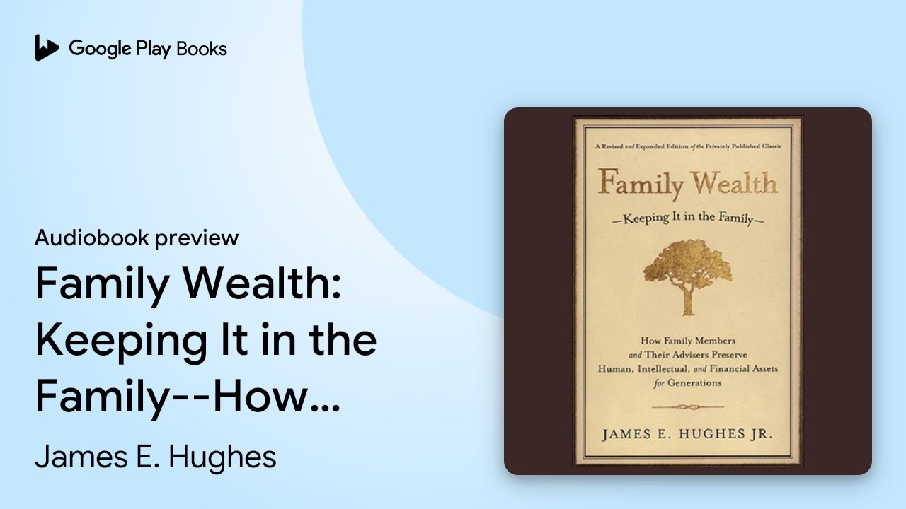 Family Wealth: Keeping It in the Family--How… by James E. Hughes · Audiobook preview