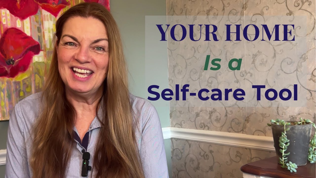 Your Home is Self-Care: A Reflection of Who You Are Now