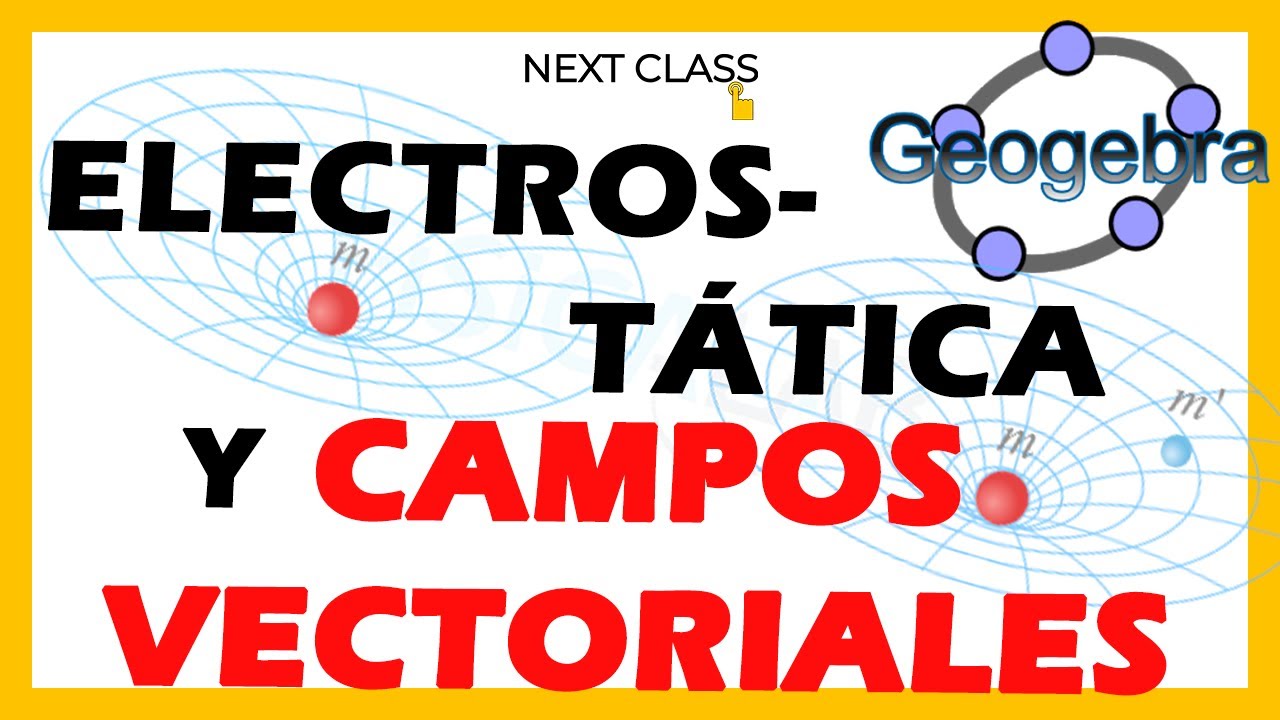🧠Electrostática y Campos Vectoriales - Simulación en GeoGebra