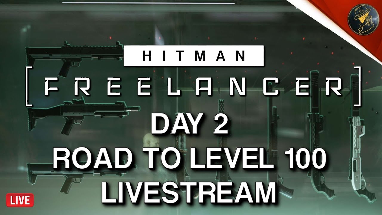 HITMAN Freelancer VoD | Day 2 | Road To Mastery Level 100